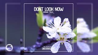 Dont Look Now  Drink Talk Calippo Remix [upl. by Wootan]