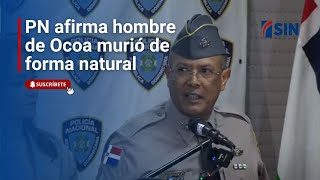 PN afirma hombre de Ocoa murió de forma natural [upl. by Sillsby]