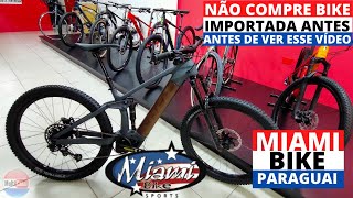 Não compre bicicletas importadas no Brasil antes de ver esse vídeo da MIAMI BIKE PARAGUAI [upl. by Jacobine]