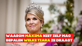 Waarom Koningin Maxima Niet Zelf Mag Bepalen Welke Tiara Dat Ze Draagt [upl. by Enomes]