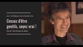 Cessez dêtre gentil soyez vrai  Guy Corneau en atelier 12 [upl. by Navap999]