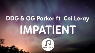 DDG OG Parker  Impatient Lyrics ft Coi Leray [upl. by Arytal]