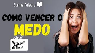 Reflexão  Como vencer o medo  Eterna Palavra  Reflexões Inspiradoras [upl. by Ecidnacal]