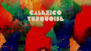 Calexico  quotTurquoisequot Full Album Stream [upl. by Helli]