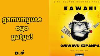 OMWAVU KIPAMPA  KAWANI official lyrics video [upl. by Suirtimed]