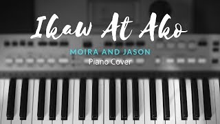 Ikaw At Ako  Moira and Jason  Piano Cover [upl. by Buffo729]