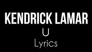 Kendrick Lamar  U Lyrics [upl. by Shiff]