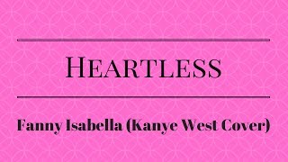 Heartless  Kanye West Fanny Isabella Cover Lyrics [upl. by Inahc]