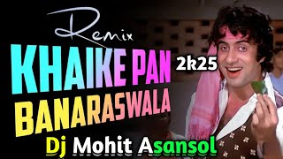 KhaikePaanBanarasWala Hindi DjMohit Asansol Asitk 2025 MusicStyleDesiTadkaDanceRMX [upl. by Purvis328]