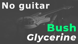 Bush  Glycerine Guitar backing track [upl. by Yug]