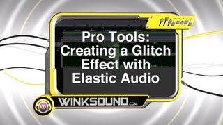 Pro Tools Creating a Glitch Effect with Elastic Audio  WinkSound [upl. by Vaclava580]