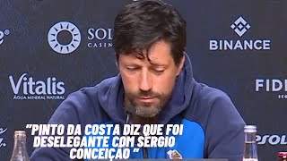 fc porto quotPinto da Costa diz que foi deselegante com sérgio conceiçãoquot [upl. by Ayoted]