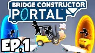 Bridge Constructor Portal Ep1  CRAZY BRIDGES amp STUNTS IN APERTURE LABS Gameplay  Lets Play [upl. by Enohpesrep434]