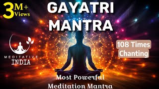 GAYATRI MANTRA 108 Times CHANTING  Soothing amp Relaxing Powerful Mantra For Meditation Inner Peace [upl. by Neyuh]