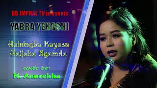 Hainingba Kayasu Haijaba Ngamda  Cover by Anurekha Mayengbam [upl. by Cate]