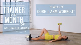 10 Minute Core and Arm Workout  Trainer of the Month Club  WellGood [upl. by Hserus897]