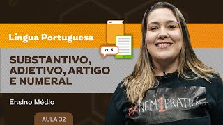 Substantivo Adjetivo Artigo e Numeral  Língua Portuguesa  Ensino Médio [upl. by Phina335]