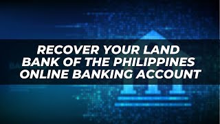 How to Recover Your Land Bank of the Philippines Online Banking Account  Complete Guide [upl. by Shauna]