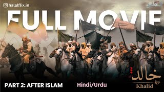 SWORD OF ALLAH KHALID BIN WALEED MOVIE PART 02AFTER ISLAM IN HINDIURDU HATEM ALI HALAL FLIX [upl. by Otrebor416]