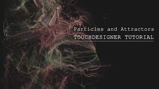 Attractors and Particles TOUCHDESIGNER TUTORIAL [upl. by Norod]