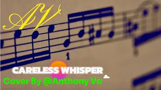 CARELESS WHISPER  COVER BYAnthonyVob1d [upl. by Adnirb]