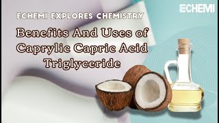 Benefits And Uses of Caprylic Capric Acid Triglyceride [upl. by Giorgia]