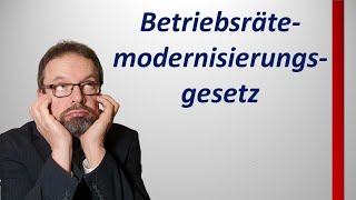 Das Betriebsrätemodernisierungsgesetz [upl. by Adran]