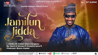 JAMILUN JIDDA EP WATA GANGANO NURA M INUWA LATEST SONG 2024 [upl. by Dav397]