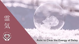 Reiki to Clear the Energy of Delay  Energy Healing for Accelerating Progress [upl. by Refotsirc]