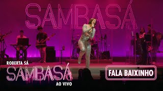 Roberta Sá  Fala Baixinho Shiii  Show Sambasá  Ao Vivo [upl. by Ardnosac504]