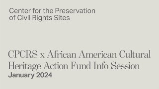 CPCRS x African American Cultural Heritage Action Fund Info Session [upl. by Irrem]