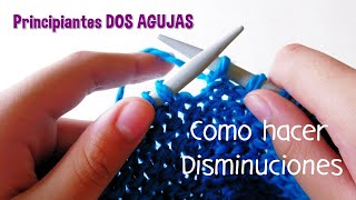 Curso Dos Agujas Palitos Tricot Principiantes Como hacer disminuciones [upl. by Ilahtan]