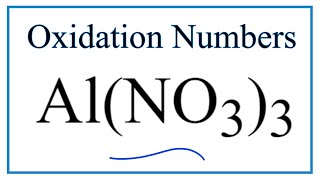 How to find the Oxidation Number for in AlNO33 Aluminum nitrate [upl. by Dorweiler170]