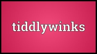 Tiddlywinks Meaning [upl. by Ttenneb]