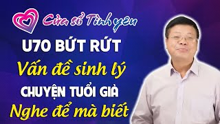 Nghe Cửa Sổ Tình Yêu  U70 Bứt Rứt Vấn Đề Sinh Lý Khi Về Già  Đinh Đoàn Tư Vấn Tâm Lý Hôn Nhân [upl. by Lanoil]