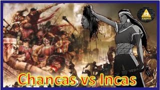 Chancas VS Incas  El Origen de una enemistad a muerte [upl. by Ydroj136]