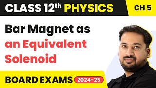 Bar Magnet as an Equivalent Solenoid  Magnetism and Matter  Class 12 Physics Chapter 5 202324 [upl. by Atiuqal]