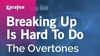 Breaking Up Is Hard to Do  The Overtones  Karaoke Version  KaraFun [upl. by Willdon]