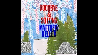 Goodbye amp So Long  Matthew Heller [upl. by Ronna432]