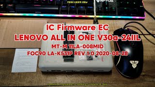 IC Firmware EC LENOVO ALL IN ONE V30a24IIL MTM 11LA008MID FOC90 LAK531P REV10 20200828 [upl. by Akiemaj]