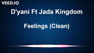 Dyani Ft Jada Kingdom  Feelings Clean [upl. by Gader]