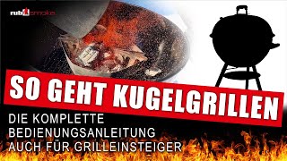 Grillen mit dem Kugelgrill 🥩  die komplette Bedienungsanleitung auch für Einsteiger [upl. by Ilek631]