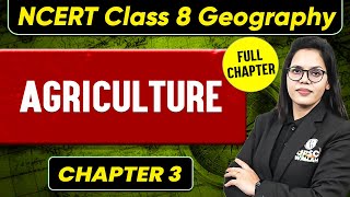 Agriculture FULL CHAPTER  Class 8 Geography Chapter 3  UPSC Preparation For Beginners [upl. by Kimberley]