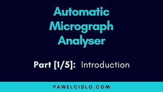 Automatic Micrograph Analyser 1 — Introduction [upl. by Ayerim676]