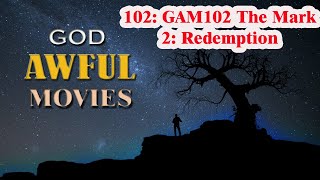 102 GAM102 The Mark 2 Redemption  God Awful Movies [upl. by Nywroc]