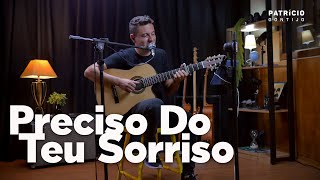 Preciso Do Teu Sorriso  Dominguinhos  Voz e Violão  Patrício Gontijo Acústico [upl. by Nnauol]