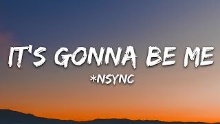 NSYNC  Its Gonna Be Me Lyrics [upl. by Oiled282]