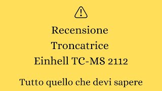 Recensione troncatrice Einhell tcms 2112 Tutto quello che devi sapere [upl. by Conover]