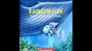 Read Aloud Rainbow Fish and the Big Blue Whale by Marcus Pfister [upl. by Htenywg248]