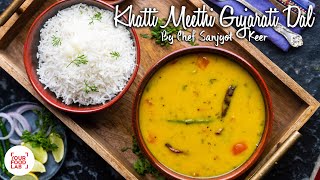 Khatti Meethi Gujarati Dal Recipe  खट्टी मीठी गुजराती दाल  Chef Sanjyot Keer [upl. by Anatniuq]